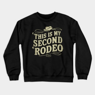 This is my second rodeo Crewneck Sweatshirt